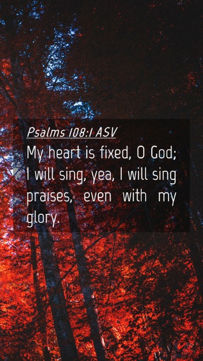Picture 04 - Psalms 108:1 ASV Mobile Phone Wallpaper - My heart is fixed, O God; I will sing, yea, I - Mobile Bible Verse Wallpaper