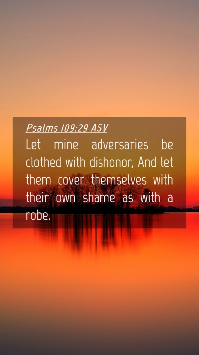 Picture 04 - Psalms 109:29 ASV Mobile Phone Wallpaper - Let mine adversaries be clothed with dishonor, - Mobile Bible Verse Wallpaper