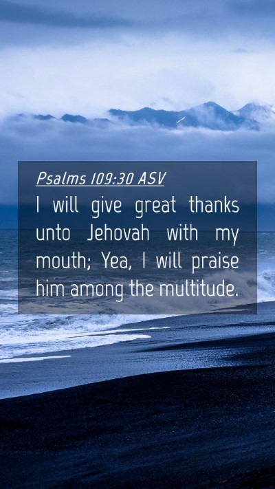 Picture 04 - Psalms 109:30 ASV Mobile Phone Wallpaper - I will give great thanks unto Jehovah with my - Mobile Bible Verse Wallpaper