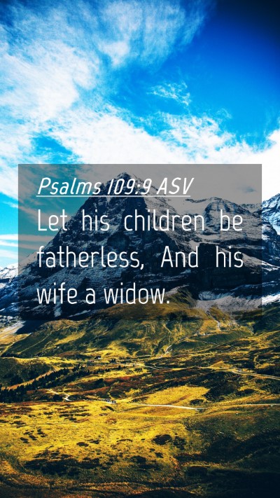 Picture 04 - Psalms 109:9 ASV Mobile Phone Wallpaper - Let his children be fatherless, And his wife a - Mobile Bible Verse Wallpaper