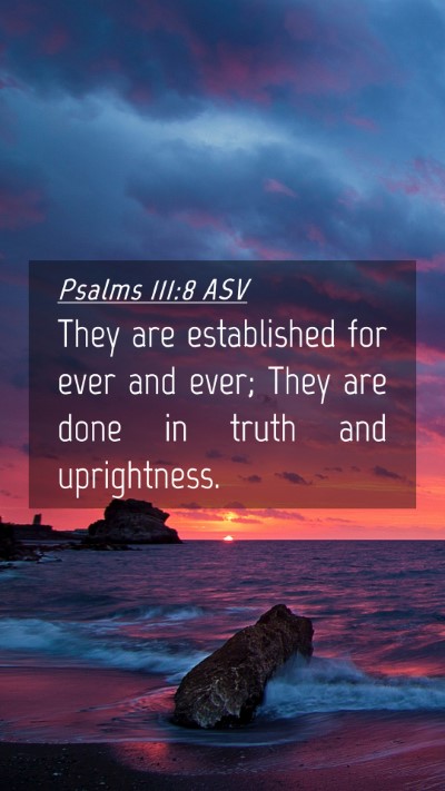 Picture 04 - Psalms 111:8 ASV Mobile Phone Wallpaper - They are established for ever and ever; They are - Mobile Bible Verse Wallpaper