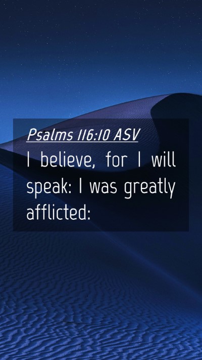 Picture 04 - Psalms 116:10 ASV Mobile Phone Wallpaper - I believe, for I will speak: I was greatly - Mobile Bible Verse Wallpaper