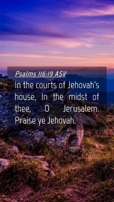 Picture 04 - Psalms 116:19 ASV Mobile Phone Wallpaper - In the courts of Jehovah's house, In the midst of - Mobile Bible Verse Wallpaper
