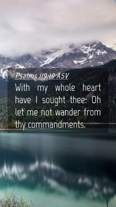Picture 04 - Psalms 119:10 ASV Mobile Phone Wallpaper - With my whole heart have I sought thee: Oh let me - Mobile Bible Verse Wallpaper