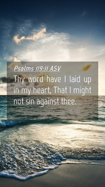 Picture 04 - Psalms 119:11 ASV Mobile Phone Wallpaper - Thy word have I laid up in my heart, That I might - Mobile Bible Verse Wallpaper