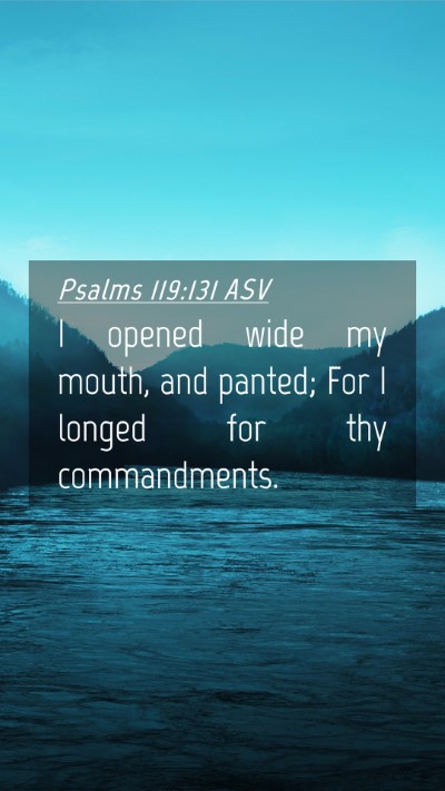 Picture 04 - Psalms 119:131 ASV Mobile Phone Wallpaper - I opened wide my mouth, and panted; For I longed - Mobile Bible Verse Wallpaper