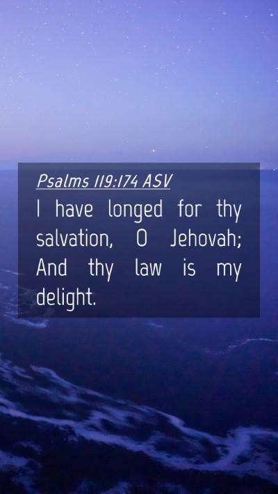 Picture 04 - Psalms 119:174 ASV Mobile Phone Wallpaper - I have longed for thy salvation, O Jehovah; And - Mobile Bible Verse Wallpaper