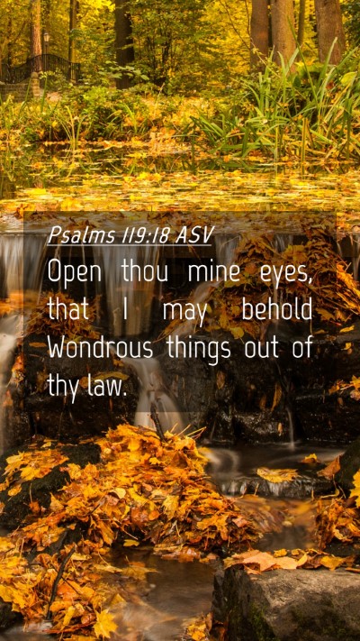 Picture 04 - Psalms 119:18 ASV Mobile Phone Wallpaper - Open thou mine eyes, that I may behold Wondrous - Mobile Bible Verse Wallpaper