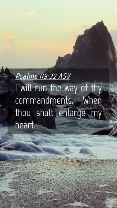 Picture 04 - Psalms 119:32 ASV Mobile Phone Wallpaper - I will run the way of thy commandments, When thou - Mobile Bible Verse Wallpaper