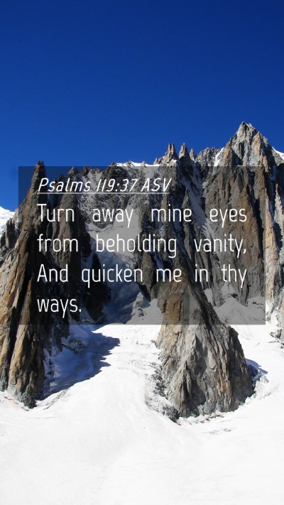 Picture 04 - Psalms 119:37 ASV Mobile Phone Wallpaper - Turn away mine eyes from beholding vanity, And - Mobile Bible Verse Wallpaper