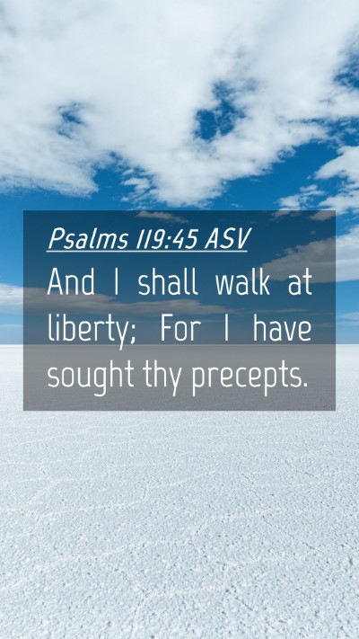 Picture 04 - Psalms 119:45 ASV Mobile Phone Wallpaper - And I shall walk at liberty; For I have sought - Mobile Bible Verse Wallpaper