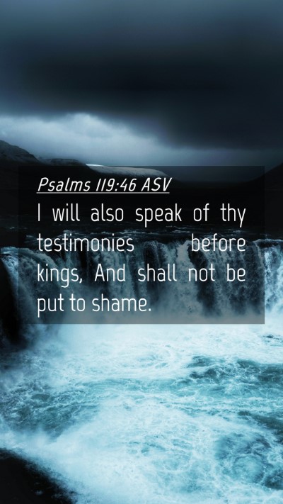Picture 04 - Psalms 119:46 ASV Mobile Phone Wallpaper - I will also speak of thy testimonies before - Mobile Bible Verse Wallpaper