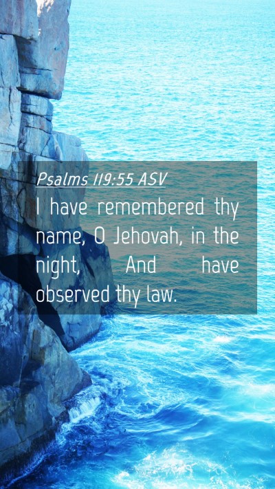 Picture 04 - Psalms 119:55 ASV Mobile Phone Wallpaper - I have remembered thy name, O Jehovah, in the - Mobile Bible Verse Wallpaper