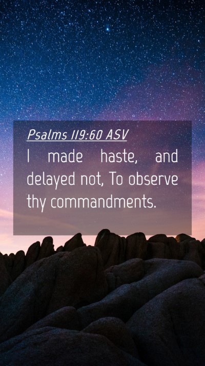 Picture 04 - Psalms 119:60 ASV Mobile Phone Wallpaper - I made haste, and delayed not, To observe thy - Mobile Bible Verse Wallpaper