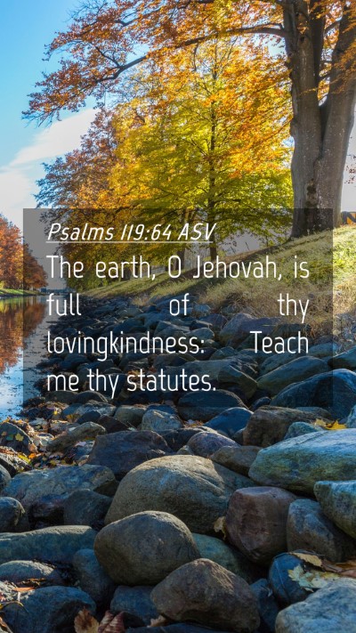 Picture 04 - Psalms 119:64 ASV Mobile Phone Wallpaper - The earth, O Jehovah, is full of thy - Mobile Bible Verse Wallpaper