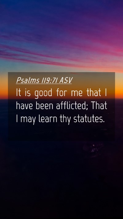 Picture 04 - Psalms 119:71 ASV Mobile Phone Wallpaper - It is good for me that I have been afflicted; - Mobile Bible Verse Wallpaper