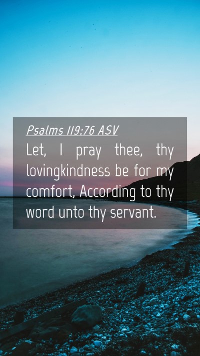 Picture 04 - Psalms 119:76 ASV Mobile Phone Wallpaper - Let, I pray thee, thy lovingkindness be for my - Mobile Bible Verse Wallpaper