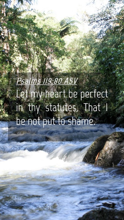 Picture 04 - Psalms 119:80 ASV Mobile Phone Wallpaper - Let my heart be perfect in thy statutes, That I - Mobile Bible Verse Wallpaper