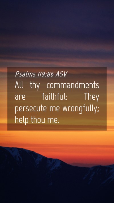Picture 04 - Psalms 119:86 ASV Mobile Phone Wallpaper - All thy commandments are faithful: They persecute - Mobile Bible Verse Wallpaper