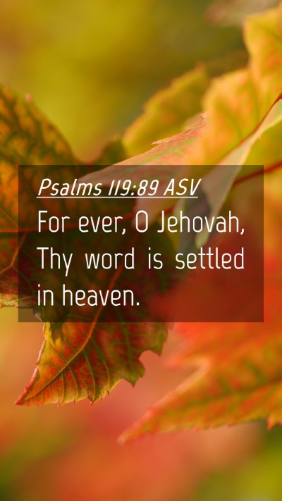 Picture 04 - Psalms 119:89 ASV Mobile Phone Wallpaper - For ever, O Jehovah, Thy word is settled in - Mobile Bible Verse Wallpaper