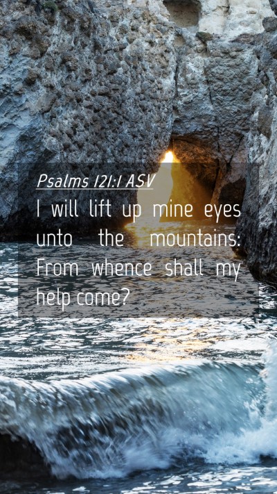 Picture 04 - Psalms 121:1 ASV Mobile Phone Wallpaper - I will lift up mine eyes unto the mountains: From - Mobile Bible Verse Wallpaper