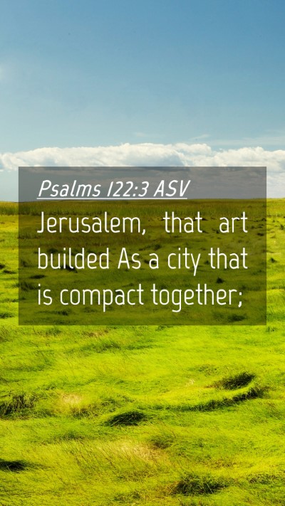 Picture 04 - Psalms 122:3 ASV Mobile Phone Wallpaper - Jerusalem, that art builded As a city that is - Mobile Bible Verse Wallpaper