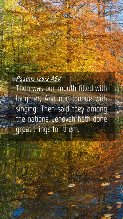 Picture 04 - Psalms 126:2 ASV Mobile Phone Wallpaper - Then was our mouth filled with laughter, And our - Mobile Bible Verse Wallpaper