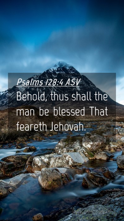 Picture 04 - Psalms 128:4 ASV Mobile Phone Wallpaper - Behold, thus shall the man be blessed That - Mobile Bible Verse Wallpaper