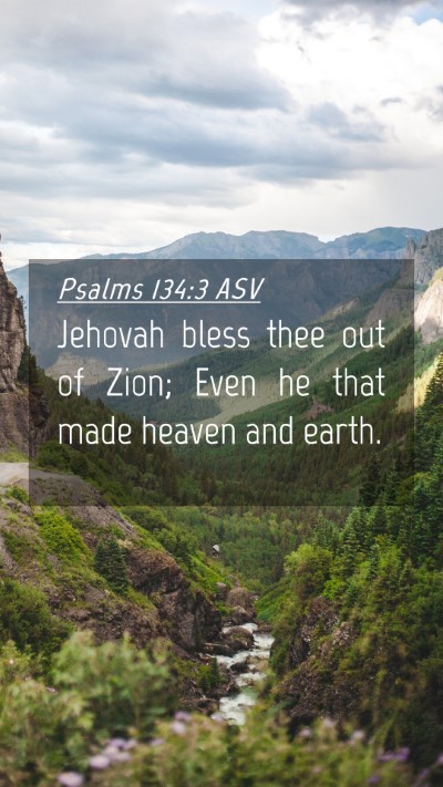 Picture 04 - Psalms 134:3 ASV Mobile Phone Wallpaper - Jehovah bless thee out of Zion; Even he that made - Mobile Bible Verse Wallpaper