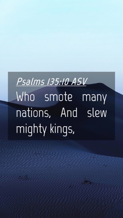 Picture 04 - Psalms 135:10 ASV Mobile Phone Wallpaper - Who smote many nations, And slew mighty - Mobile Bible Verse Wallpaper
