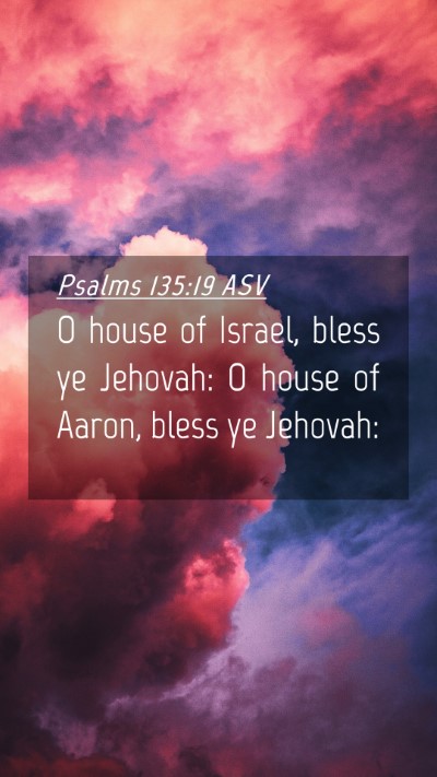 Picture 04 - Psalms 135:19 ASV Mobile Phone Wallpaper - O house of Israel, bless ye Jehovah: O house of - Mobile Bible Verse Wallpaper