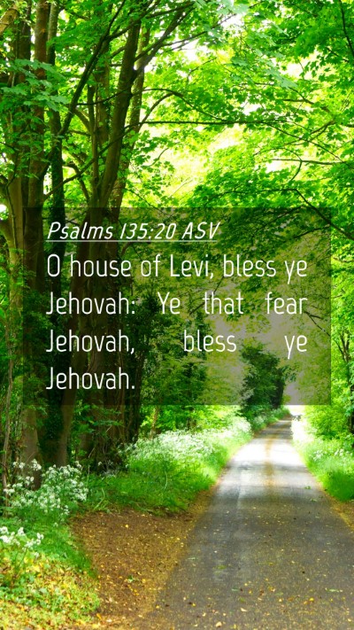 Picture 04 - Psalms 135:20 ASV Mobile Phone Wallpaper - O house of Levi, bless ye Jehovah: Ye that fear - Mobile Bible Verse Wallpaper