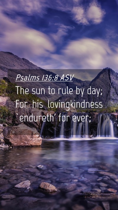 Picture 04 - Psalms 136:8 ASV Mobile Phone Wallpaper - The sun to rule by day; For his lovingkindness - Mobile Bible Verse Wallpaper