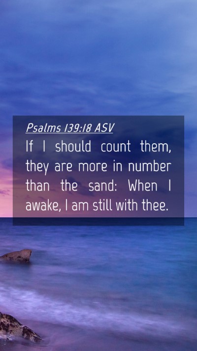 Picture 04 - Psalms 139:18 ASV Mobile Phone Wallpaper - If I should count them, they are more in number - Mobile Bible Verse Wallpaper