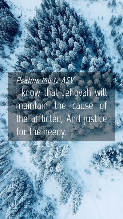 Picture 04 - Psalms 140:12 ASV Mobile Phone Wallpaper - I know that Jehovah will maintain the cause of - Mobile Bible Verse Wallpaper
