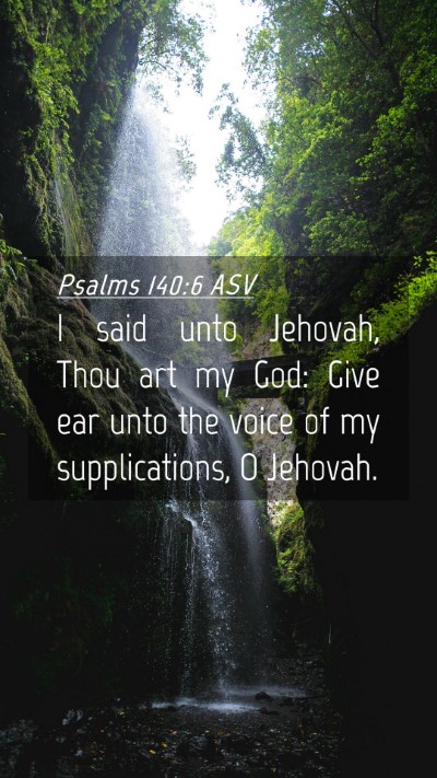 Picture 04 - Psalms 140:6 ASV Mobile Phone Wallpaper - I said unto Jehovah, Thou art my God: Give ear - Mobile Bible Verse Wallpaper