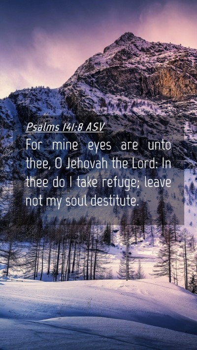 Picture 04 - Psalms 141:8 ASV Mobile Phone Wallpaper - For mine eyes are unto thee, O Jehovah the Lord: - Mobile Bible Verse Wallpaper