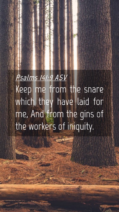 Picture 04 - Psalms 141:9 ASV Mobile Phone Wallpaper - Keep me from the snare which they have laid for - Mobile Bible Verse Wallpaper