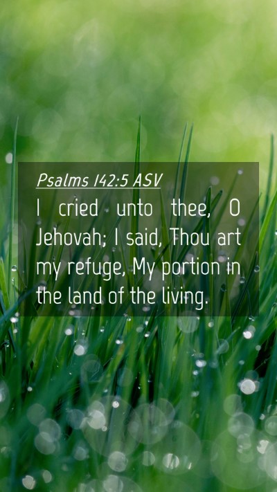 Picture 04 - Psalms 142:5 ASV Mobile Phone Wallpaper - I cried unto thee, O Jehovah; I said, Thou art my - Mobile Bible Verse Wallpaper