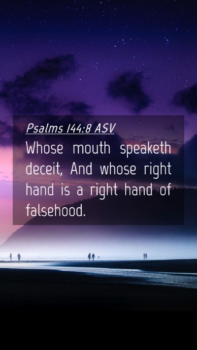 Picture 04 - Psalms 144:8 ASV Mobile Phone Wallpaper - Whose mouth speaketh deceit, And whose right hand - Mobile Bible Verse Wallpaper