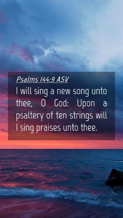 Picture 04 - Psalms 144:9 ASV Mobile Phone Wallpaper - I will sing a new song unto thee, O God: Upon a - Mobile Bible Verse Wallpaper