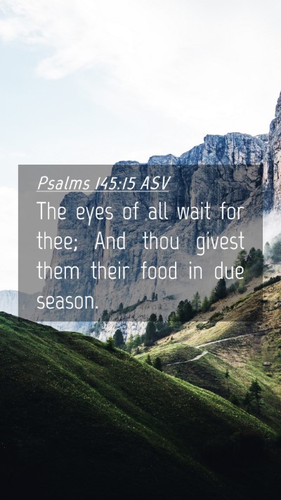 Picture 04 - Psalms 145:15 ASV Mobile Phone Wallpaper - The eyes of all wait for thee; And thou givest - Mobile Bible Verse Wallpaper