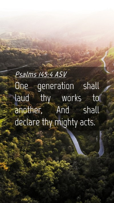 Picture 04 - Psalms 145:4 ASV Mobile Phone Wallpaper - One generation shall laud thy works to another, - Mobile Bible Verse Wallpaper