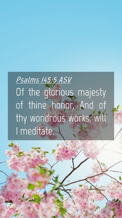 Picture 04 - Psalms 145:5 ASV Mobile Phone Wallpaper - Of the glorious majesty of thine honor, And of - Mobile Bible Verse Wallpaper