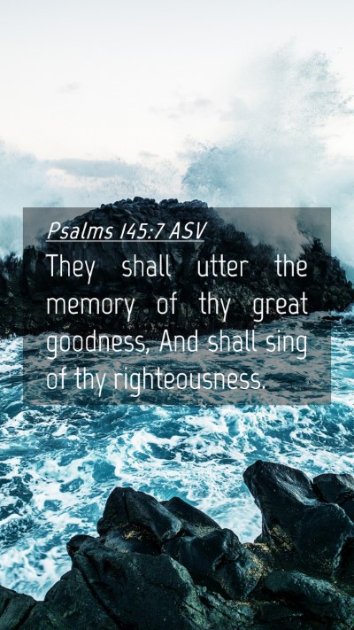 Picture 04 - Psalms 145:7 ASV Mobile Phone Wallpaper - They shall utter the memory of thy great - Mobile Bible Verse Wallpaper