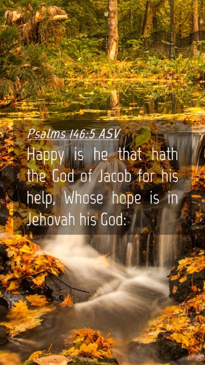 Picture 04 - Psalms 146:5 ASV Mobile Phone Wallpaper - Happy is he that hath the God of Jacob for his - Mobile Bible Verse Wallpaper
