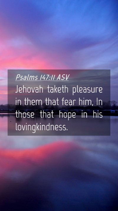 Picture 04 - Psalms 147:11 ASV Mobile Phone Wallpaper - Jehovah taketh pleasure in them that fear him, In - Mobile Bible Verse Wallpaper