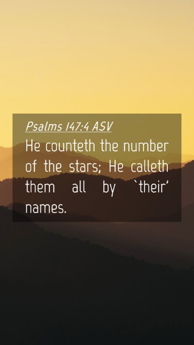 Picture 04 - Psalms 147:4 ASV Mobile Phone Wallpaper - He counteth the number of the stars; He calleth - Mobile Bible Verse Wallpaper