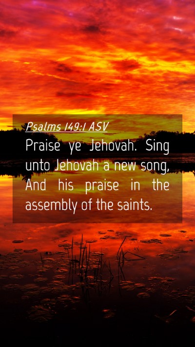 Picture 04 - Psalms 149:1 ASV Mobile Phone Wallpaper - Praise ye Jehovah. Sing unto Jehovah a new song, - Mobile Bible Verse Wallpaper