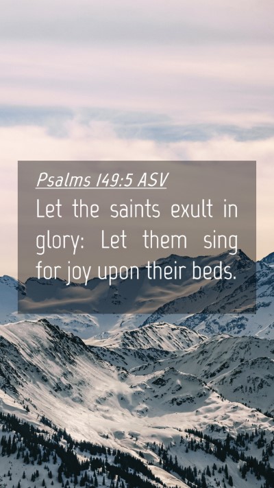 Picture 04 - Psalms 149:5 ASV Mobile Phone Wallpaper - Let the saints exult in glory: Let them sing for - Mobile Bible Verse Wallpaper